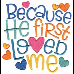 Because He First Loved Me